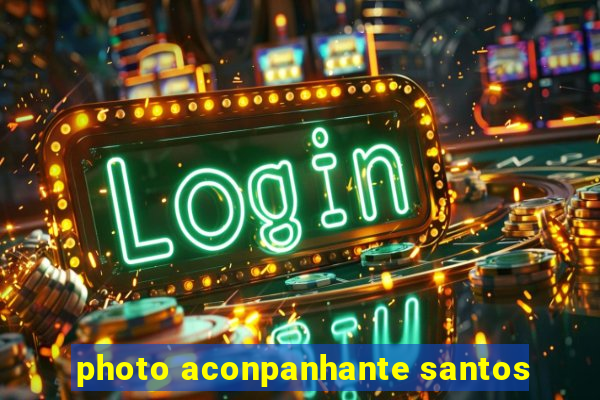 photo aconpanhante santos